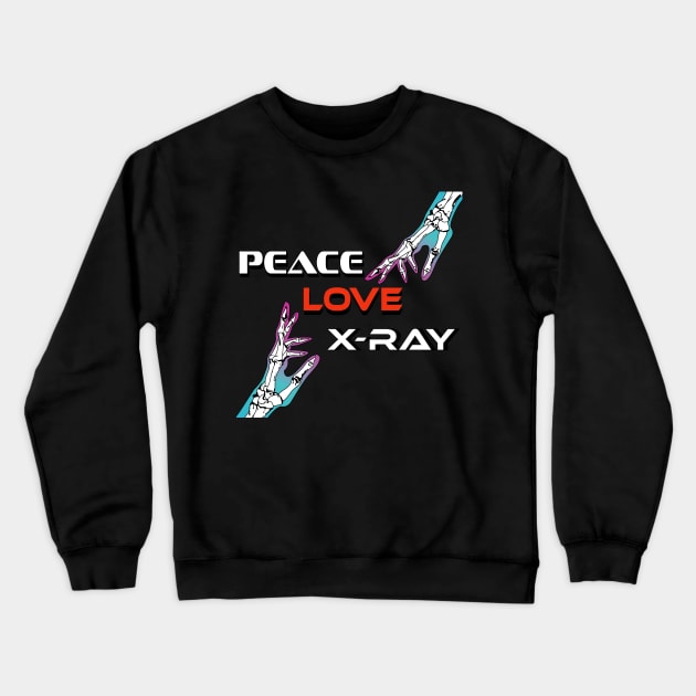 Peace-Love-X-Ray Radiology Technician Crewneck Sweatshirt by PunnyPoyoShop